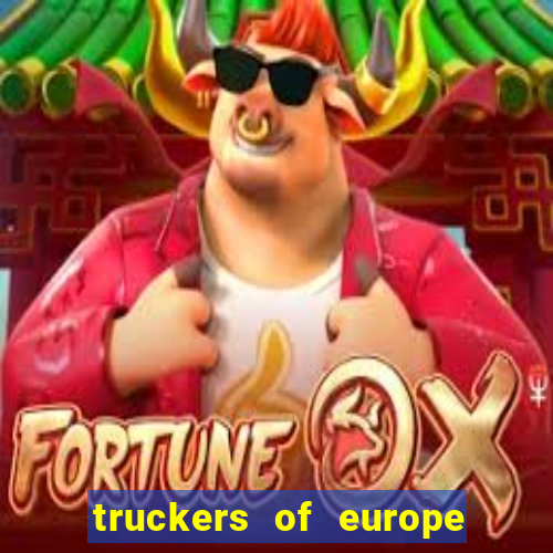 truckers of europe 3 dinheiro infinito